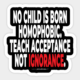 no child is born homophopic.... - human activist - LGBT / LGBTQI (135) Sticker